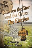 Cover of Between the Star and the Cross: The Election by Laura L. Valenti
