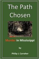 Cover of The Path Chosen, Murder in Mississippi by Philip J. Carraher