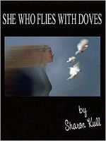 Cover of She Who Flies With Doves by Sharon Kull
