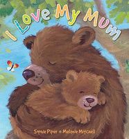 Cover of I Love My Mum by Sophie Piper