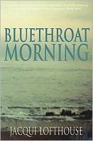 Cover of A Bluethroat Morning by Jacqui Lofthouse