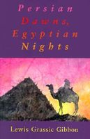 Cover of Persian Dawns, Egyptian Nights by Lewis Grassic Gibbon