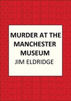 Murder at the Manchester Museum