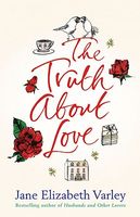 Cover of The Truth about Love by Jane Elizabeth Varley