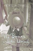 Cover of The Bones In The Womb by Patricia Tyrrell