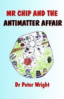 Cover of Mr Chip And The Antimatter Affair by Peter Wright