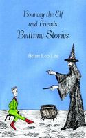 Cover of Bouncey the Elf and Friends - Bedtime Stories by Brian Leo Lee