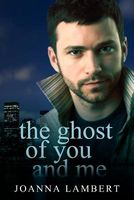 The Ghost of You and Me