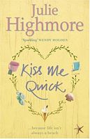 Cover of Kiss Me Quick by Julie Highmore
