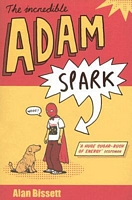 Cover of The Incredible Adam Spark by Alan Bissett