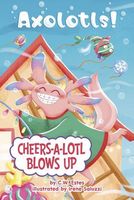 Cheers-a-Lotl Blows Up
