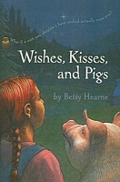 Wishes, Kisses, and Pigs