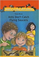 Cover of Ants Don't Catch Flying Saucers by Trina Wiebe