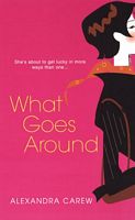Cover of What Goes Around by Alexandra Carew