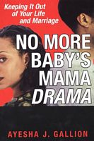 Cover of No More Baby's Mama Drama by Ayesha Gallion