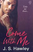 Cover of Come With Me by J.S. Hawley