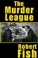 Cover of The Murder League by Robert Fish