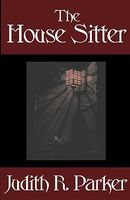 Cover of The House Sitter by Judith Parker