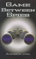 Cover of Game Between Spies by Elizabeth Jung