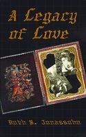 Cover of A Legacy of Love by Ruth S. Jonassohn