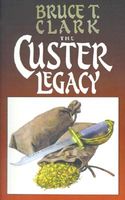 Cover of The Custer Legacy by Bruce T. Clark