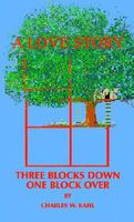 Cover of Three Blocks Down One Block Over by Charles W. Kahl