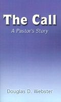 Cover of The Call: A Pastor's Story by Douglas D. Webster
