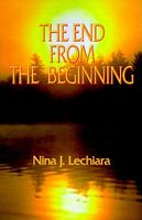 Cover of The End from the Beginning by Nina J. Lechiara