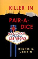 Cover of Killer In Pair-A-Dice by Dennis N. Griffin