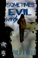 Cover of Sometimes Evil Wins by Philip F. Aiello