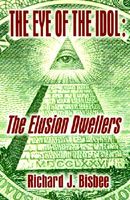 Cover of The Eye of the Idol: The Elusion Dwellers by Richard J. Bisbee