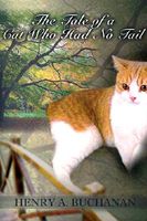 Cover of The Tale of the Cat Who Had No Tail by Henry A. Buchanan