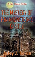 Cover of The Mystery of Frankenstein's Castle by Arley J. Koran