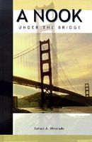 Cover of A Nook Under the Bridge by Rafael A. Alvarado