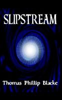 Cover of Slipstream by Thomas Phillip Blacke