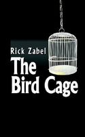 Cover of The Bird Cage by Rick Zabel