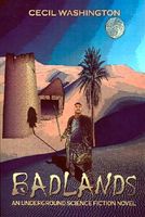 Cover of Badlands: An Underground Science Fiction Novel by Cecil Washington
