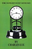 Cover of Time Traveler's Secret Mistresses by Charles Lee