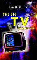 Cover of The Big TV Blackout by Jan K. Moller