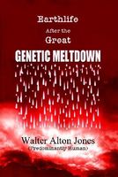 Cover of Earthlife After the Great Genetic Meltdown by Walter Alton Jones