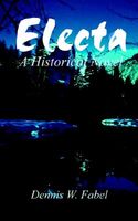 Cover of Electa: A Historical Novel by Dennis W. Fabel