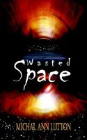 Cover of Wasted Space by Michal Ann Lutton
