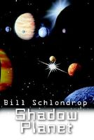 Cover of Shadow Planet by Bill Schlondrop