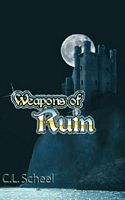 Cover of Weapons of Ruin by C.L. Scheel