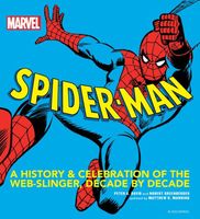 MARVEL Spider-Man: A History and Celebration of the Web-Slinger, Decade by Decade