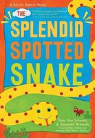 The Splendid Spotted Snake: A Magic Ribbon Book