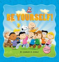 Be Yourself!: Peanuts Wisdom to Carry You Through