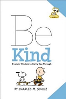 Be Kind: Peanuts Wisdom to Carry You Through