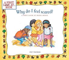 Cover of Why Do I Feel Scared?: A First Look at Being Brave by Pat Thomas