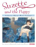 Suzette and the Puppy Suzette and the Puppy: A Story about Mary Cassatt a Story about Mary Cassatt